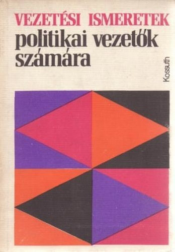Vezet�si ismeretek politikai vezet�k sz�m�ra