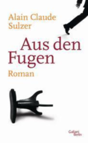 Alain Claude Sulzer - Aus den Fugen