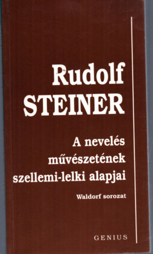 A nevel�s m�v�szet�nek szellemi-lelki alapjai (Waldorf-sorozat)