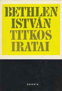 Szanai Mikls-Szcs Lszl - Bethlen Istvn titkos iratai