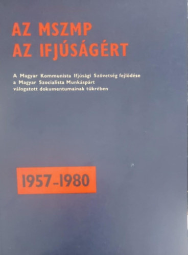 Az MSZMP az ifjsgrt 1957-1980