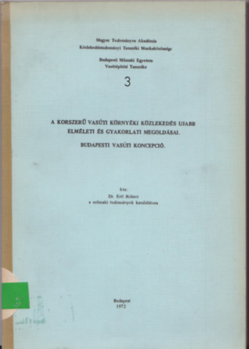 A korszer� vas�ti k�rny�ki k�zleked�s ujabb elm�leti �s gyakorlati megold�sai - Budapesti vas�ti koncepci�