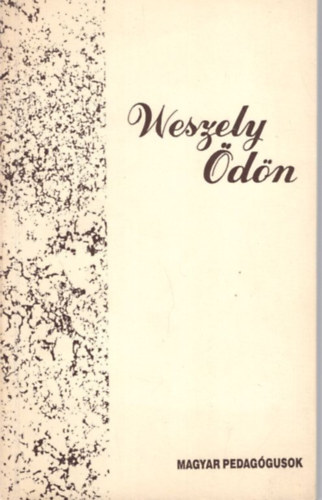 Weszely �d�n - Magyar Pedag�gusok