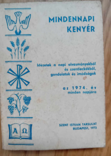 Mindennapi kenyr - Idzetek a napi liturgibl, gondolatok s imdsgok az 1974. v minden napjra