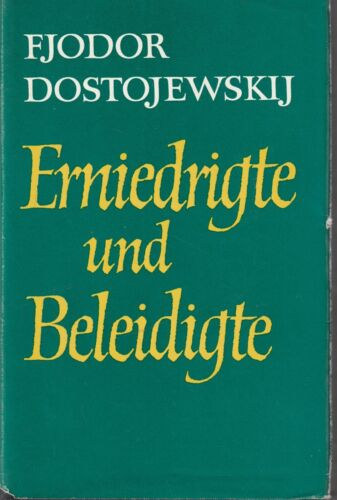 F. M. Dostojewski - Erniedrigte und Beleidigte