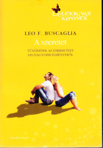 A szeretet - T�n�d�sek az emberi �let legnagyobb �lm�ny�r�l