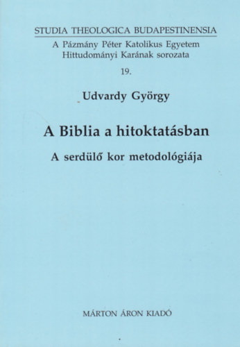 Udvardy Gyrgy - A Biblia a hitoktatsban - A serdl kor metodologija