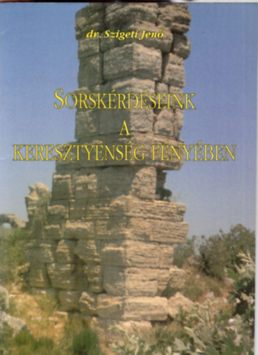 Dr. Szigeti Jen - Sorskrdseink a keresztynsg fnyben
