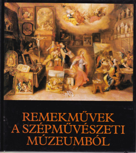 Urbach Zsuzsa  B. Supka Magdolna (szerk.) - 2 db mvszettrtneti knyv ( egytt ) 1. Remekmvek a Szpmvszeti Mzeumbl, 2. letkpek a Magyar Nemzeti Galriban