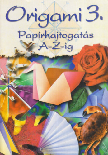 Origami 3.: Paprhajtogats A-Z-ig