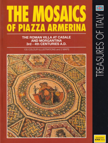 The Mosaics of Piazza Armerina - the roman villa at Casale and Morgantina 3rd - 4th centuries A.D. - Treasures of Italy