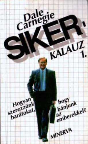 Sikerkalauz 1. - Hogyan szerezz�nk bar�tokat, hogy b�njunk az emberekkel?