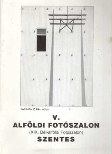 V. Alfldi Fotszalon ( XIX. Dl-alfldi Fotszalon ) Szentes