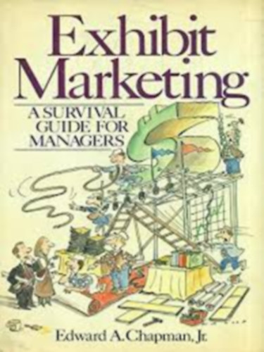Edward N. Chapman - Exhibit Marketing - A Survival Guide for Managers