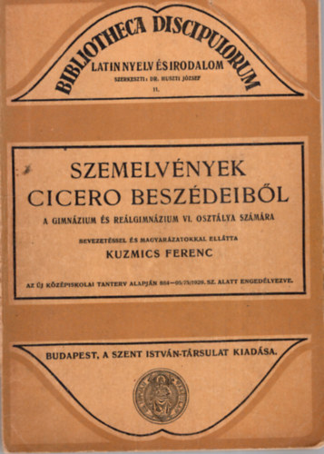 Kuzmics Ferenc  (szerk.) - Szemelv�nyek Cicero besz�deib�l