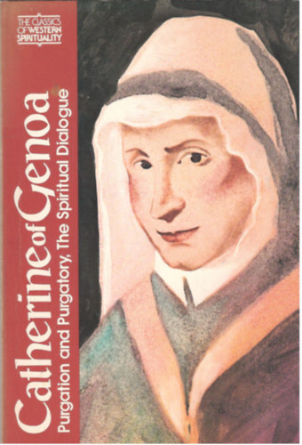 Catherine of Genoa - Purgation and Purgatory the Spiritual Dialogue