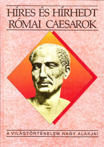 H�res �s h�rhedt r�mai caesarok (A vil�gt�rt�nelem nagy alakjai)