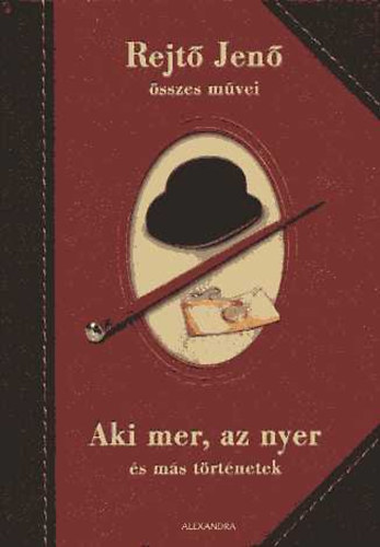 Aki mer, az nyer s ms trtnetek (Rejt Jen sszes mvei)