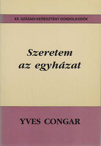 Yves Congar - Szeretem az egyhzat