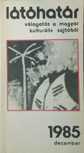 L�t�hat�r - 1985. december (v�logat�s a magyar kultur�lis sajt�b�l)