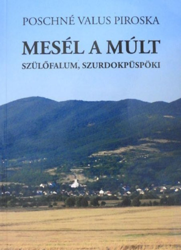 Mes�l a m�lt Sz�l�falum, Szurdokp�sp�ki