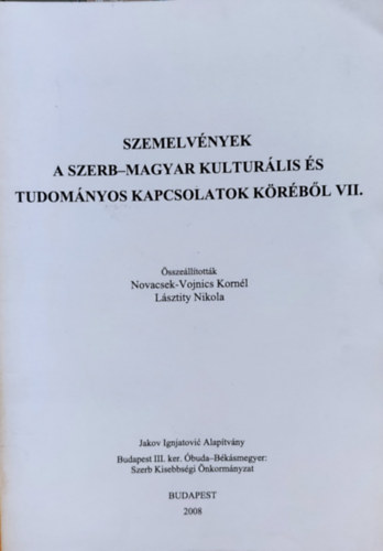 Szemelvnyek a szerb-magyar kulturlis s tudomnyos kapcsolatok krbl VII. (Jakov Ignjatovic Alaptvny)