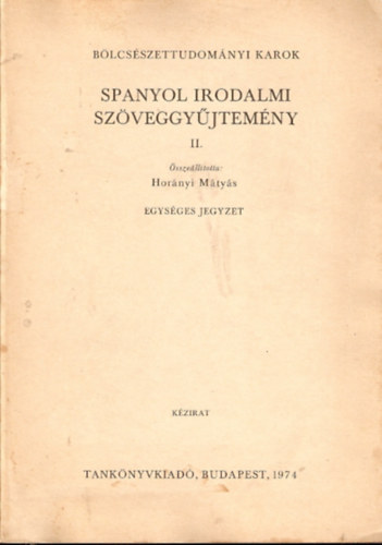 Horányi Mátyás (szerk.) - Spanyol irodalmi szöveggyűjtemény II. (kézirat)