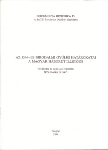 Wlfinger Ildik  (ford.) - Az 1594-es birodalmi gyls hatrozatai a magyar hbort illeten