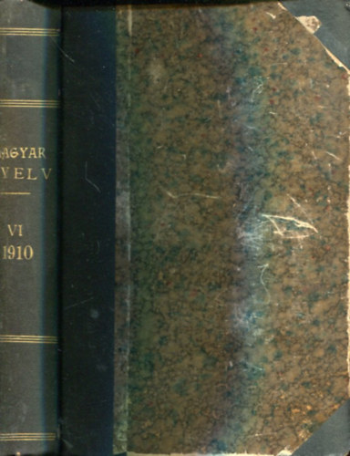 Magyar nyelv (k�z�rdek� havi foly�irat...) VI. k�tet (1910)