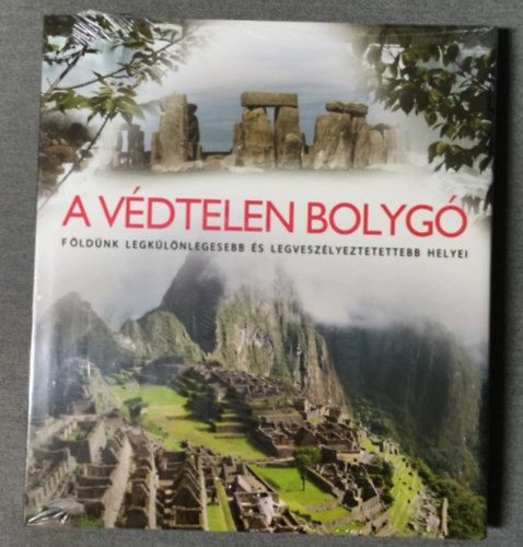 A vdtelen bolyg - Fldnk legklnlegesebb s legveszlyeztetettebb helyei