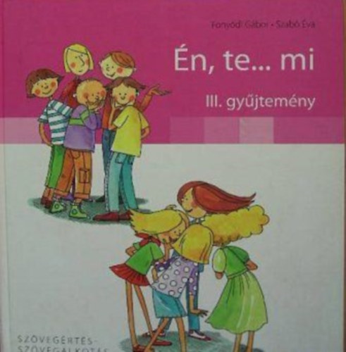 n, te... mi III. gyjtemny (Szvegrts-szvegalkots kompetenciaterlet)