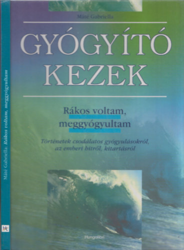 Gy�gy�t� kezek. R�kos voltam, meggy�gyultam ...