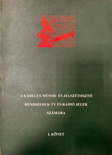 A kbeles msor- s jelsztoszt rendszerek TV s rdi jelek szmra (I.ktet)