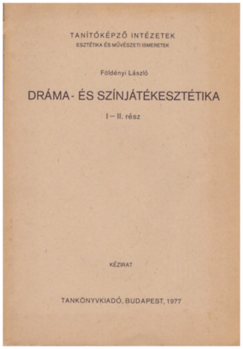 Fldnyi Lszl - Drma- s sznjtkeszttika I-II. rsz (kzirat)