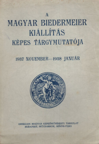 A magyar biedermeier kiállítás képes tárgymutatója (1937 nov.-1938 január)