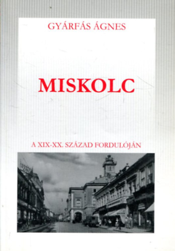 Miskolc a XIX-XX. sz�zad fordul�j�n