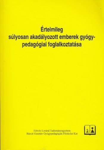 Hatos Gyula - rtelmileg slyosan akadlyozott emberek gygypedaggiai foglalkoztatsa- Tanulmnygyjtemny