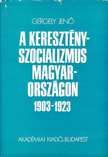 A kereszt�nyszocializmus Magyarorsz�gon 1903-1923