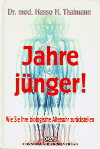 Jahre jnger!: Wie Sie Ihre biologische Altersuhr zurckstellen