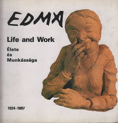 George T. Noszlopy - Edma: Life and Work- lete s munkssga (angol-magyar)