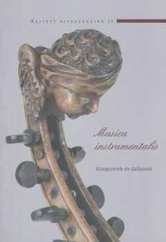 Musica instrumentalis - Hangszerek s dallamok. Rejtett ritkasgaink II.