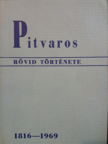 Pitvaros rvid trtnete 1816-1969