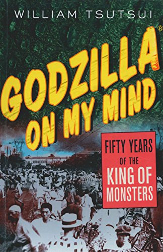 Godzilla on My Mind: Fifty Years of the King of Monsters