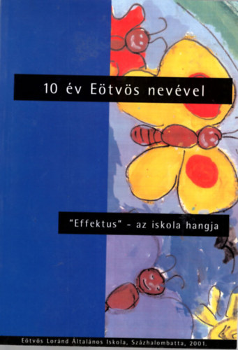 10 v Etvs nevvel - Effektus - az iskola hangja 2001