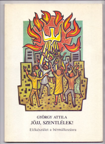 Gyrgy Attila - Jjj, Szentllek! - Elkszlet a brmlkozsra