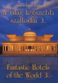 A vilg legszebb szllodi 3. - Fantsastic Hotels of the World