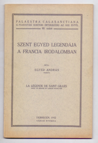 Szent Egyed legendja a francia irodalomban (Palaestra Calasanctiana - A piaristk doktori rtekezsei az 1932. vtl)