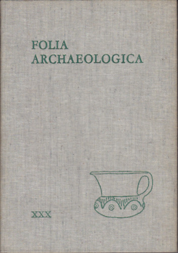 Folia archaeologica XXX.