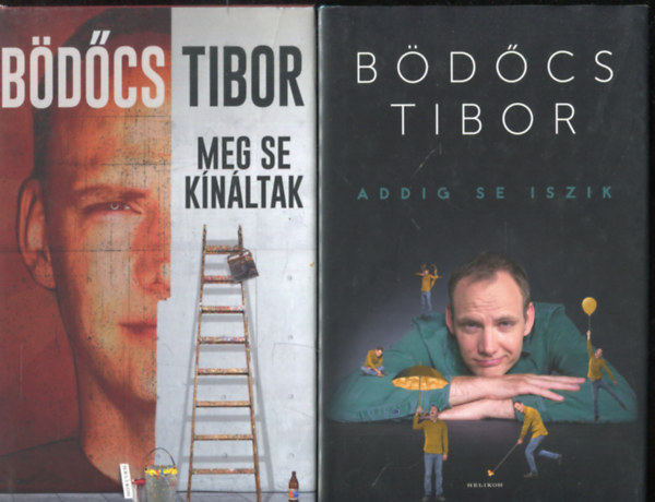 Bdcs Tibor - Meg se knltak + Addig se iszik ( 2 db Bdcs Tibor knyv )