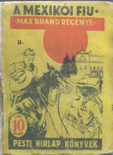 Max Brand - A mexiki fi II. ktet - Pesti Hrlap Knyvek (reprint)
